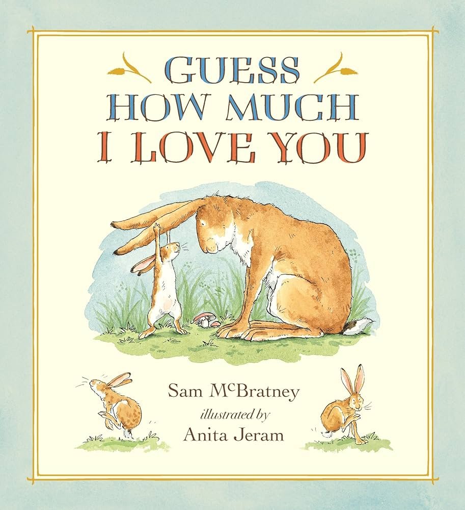 Guess How Much I Love You – Sam McBratney