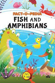 Fact-o-pedia: Fish and Amphibians