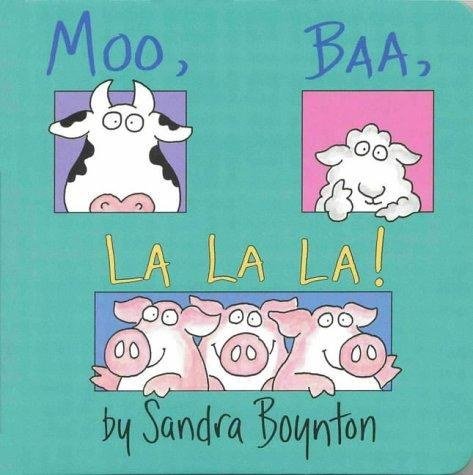 Moo Baa La La La! – Sandra Boynton